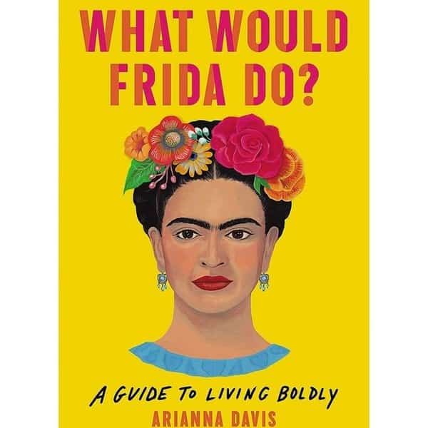 buku frida kalho (What Would Frida Do, A Guide to Living Boldly) sebagai hadiah kado ulang tahun romantis untuk istri tercinta yang unik, sederhana dan berkesan